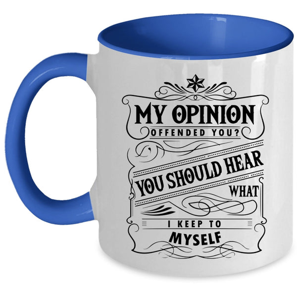 You Should Hear What I Keep To Myself Coffee Mug, Funny Accent Mug