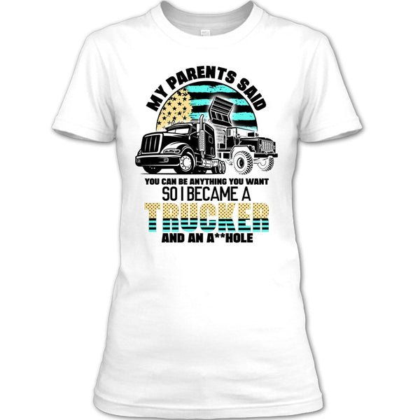My Parents Said T Shirt, Coolest Trucker Ever T Shirt