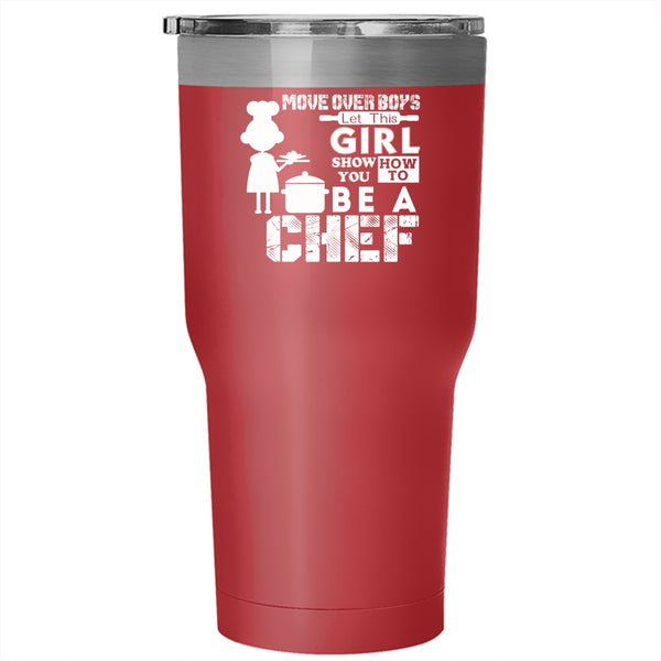 This Girl Show You How To Be A Chef Tumbler 30 oz Stainless Steel, Gift For Wife Travel Mug