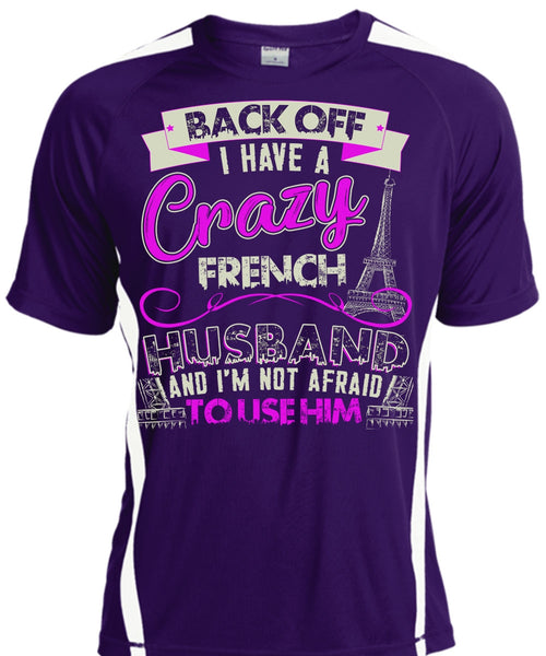 I Have A Crazy French Husband T Shirt, Being A Husband T Shirt, Cool Shirt