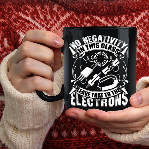 No Negativity In This Class Coffee Mug, The Electrons Coffee Cup