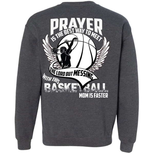 Prayer Is The Best Way T Shirt, I Love Basketball Sweatshirt