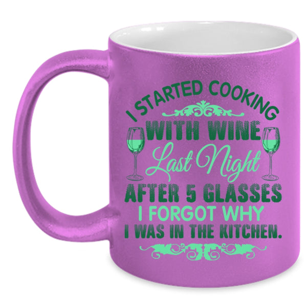 I Forgot Why I Was In The Kitchen Coffee Mug, I Started Cooking With Wine Accent Mug