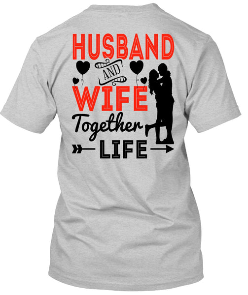 Husband And Wife Together Life T Shirt, I Love Husband T Shirt