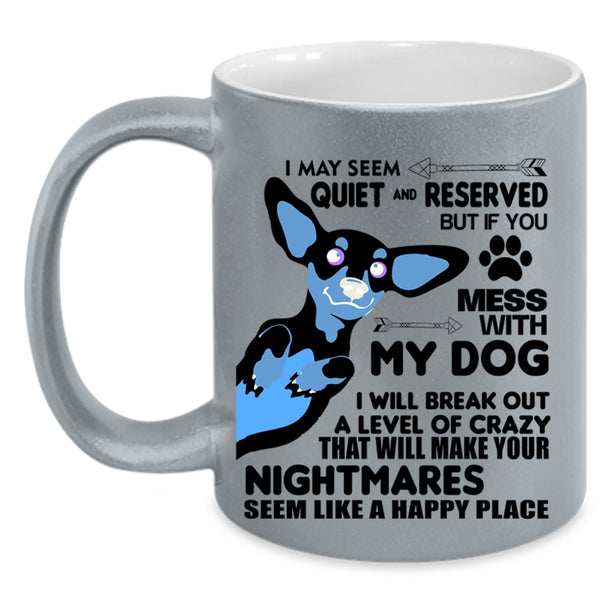 Mess With My Dog I will Break Out A Level Of Crazy Mug