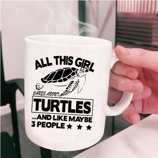 Cute Girls Coffee Mug, All This Girl Cares About Turtles Cup