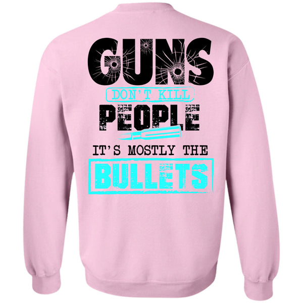 Being A Gunner T Shirt, Guns Don't Kill People Sweatshirt