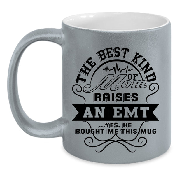 Awesome Emt Coffee Mug, The Best Kind Of Mom Raises An Emt Accent Mug