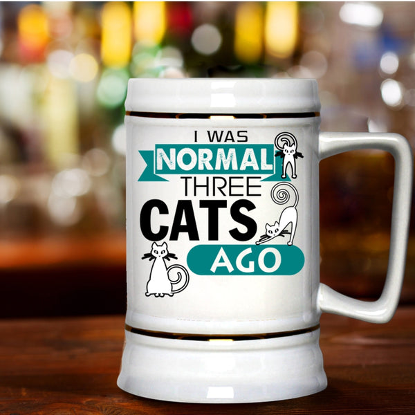 Cute Cat Owner Beer Stein 22oz, I Was Normal Three Cats Ago Beer Mug