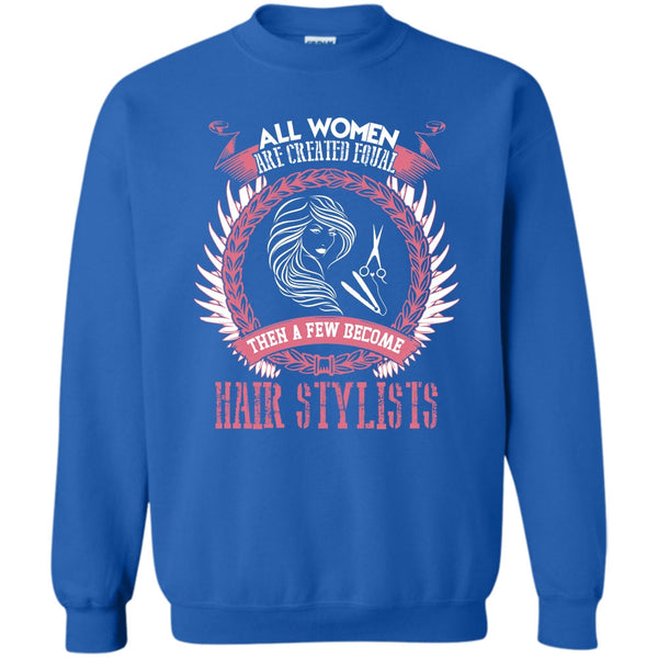 A Few Become Hair Stylist T Shirt, Coolest Hair Stylist Sweatshirt