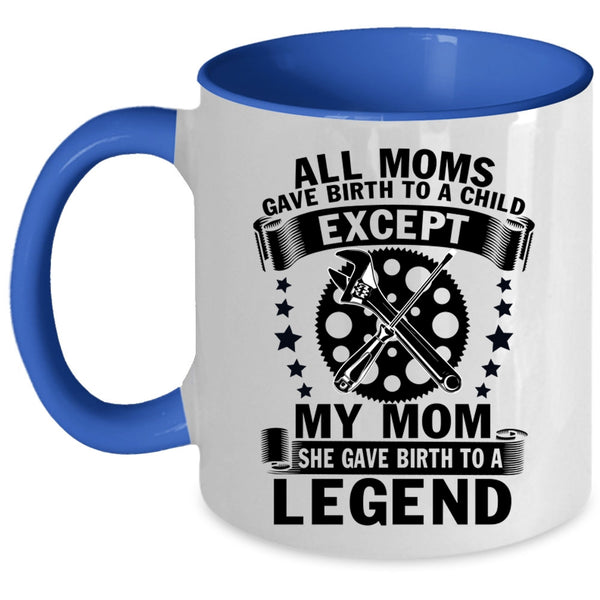 She Birth To A Legend Coffee Mug, My Mom Accent Mug
