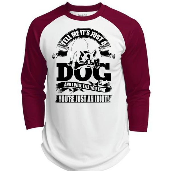 Tell Me It Just A Dog T Shirt, I Love Idiot T Shirt, Awesome T-Shirts  (Polyester Game Baseball Jersey)