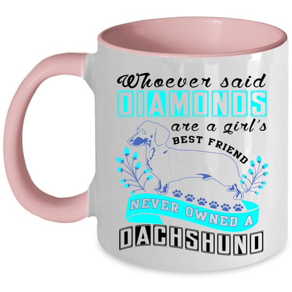 Never Owned A Dachshund Coffee Mug, Diamonds Are A Girl's Best Friend Accent Mug