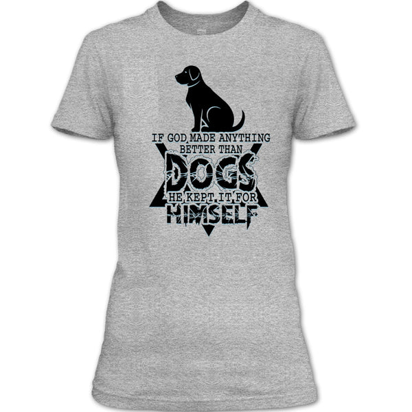 Better Than Dog T Shirt, Awesome Dog T Shirt