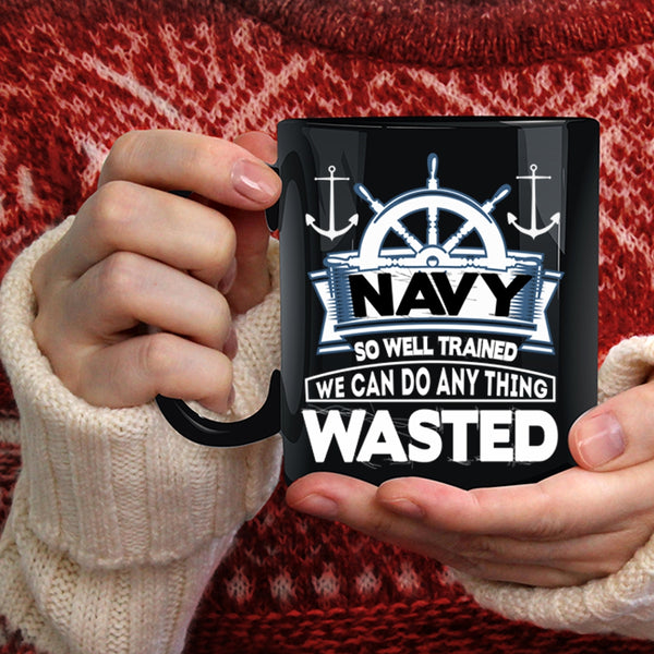 Navy So Well Trained Coffee Mug, Awesome Sailor Coffee Cup