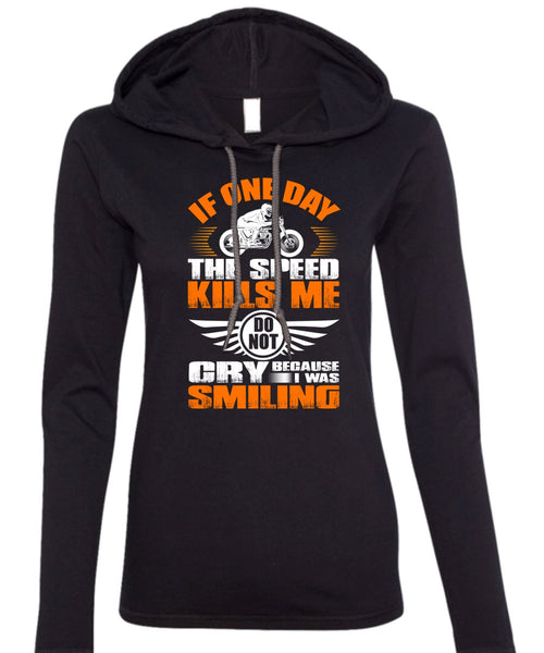 If One Day The Speed Kills Me T Shirt, I Was Smiling T Shirt (Anvil Ladies Ringspun Hooded)