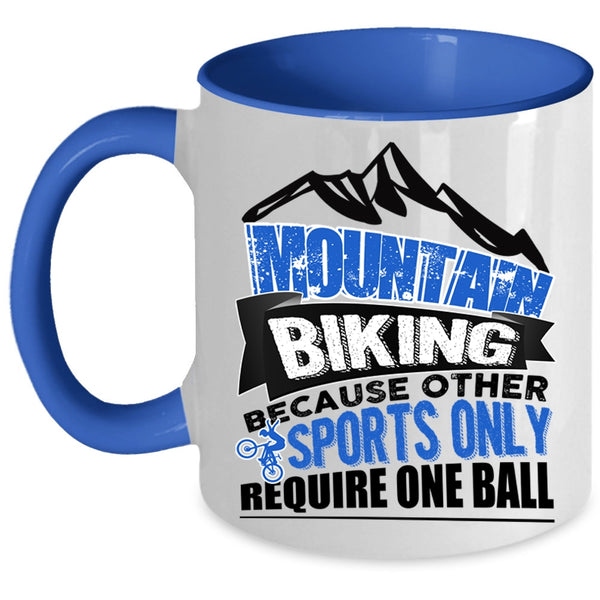 Because Other Sports Only Require One Ball Coffee Mug, Mountain Biking Accent Mug