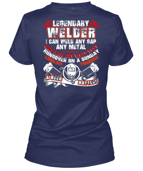 Legendary Welder T Shirt, Pass Any Weld Test T Shirt
