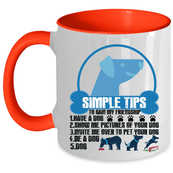 Have A Dog Coffee Mug, Simple Tips To Gain My Friendship Accent Mug