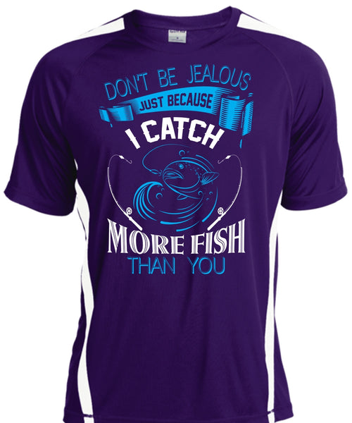 Don't Be Jealous Just Because I Catch More Fish Than You T Shirt, Fisherman T Shirt
