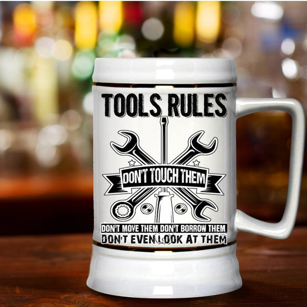 Don't Touch Them Don't Move Them Beer Stein 22oz, Tools Rules Beer Mug