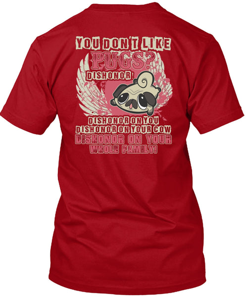 You Don't Like Pugs T Shirt, My Pets T Shirt