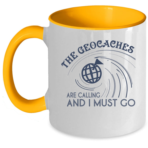 I Must Go Coffee Mug, The Geaocaches Are Calling  Accent Mug