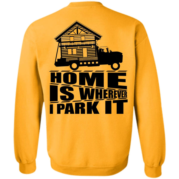 I Love Trucking T Shirt, Home Is Wherever I Park It Sweatshirt