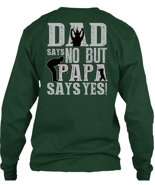 Dad Says No But Papa Says Yes T Shirt, Being A Papa T Shirt