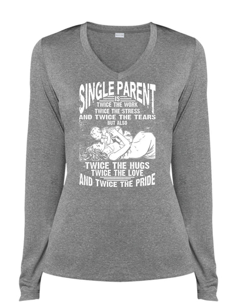 Single Parent Is Twice The Work T Shirt, Twice The Hug T Shirt, Cool Shirt (Ladies LS Heather V-Neck)