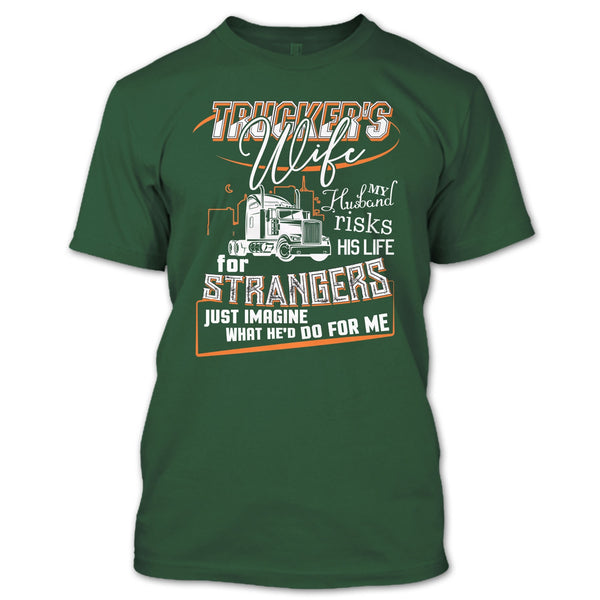 Trucker's Wife T Shirt, My Husband Risk His Life T Shirt