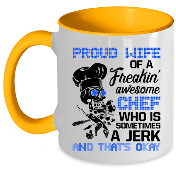 Cool Wife Coffee Mug, Proud Wife Of A Freaking Awesome Chef Accent Mug