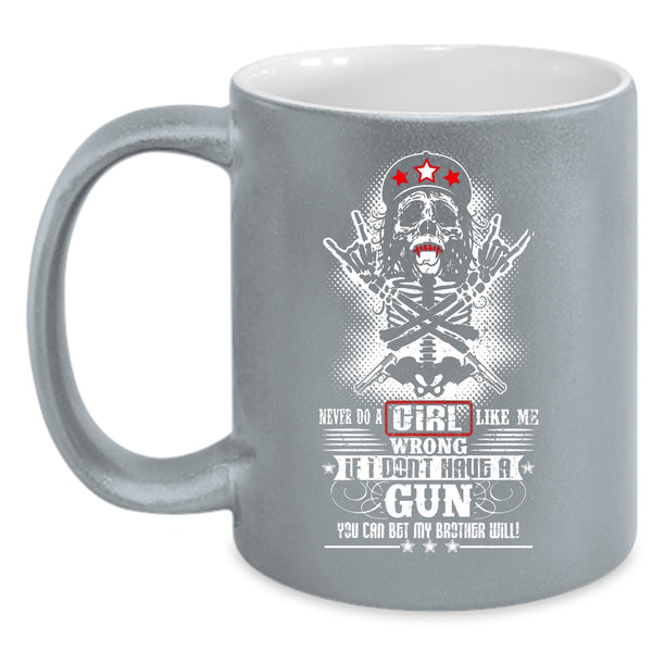 Never Do A Girl Like Me Wrong Coffee Mug, Cool Girls Coffee Cup