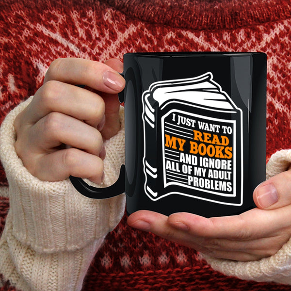 I Just Want To Read My Books Coffee Mug, Funny Book Reader Coffee Cup