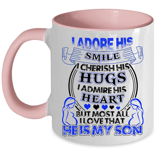 I Love That He Is My Son Coffee Mug, I Admire His Heart Accent Mug