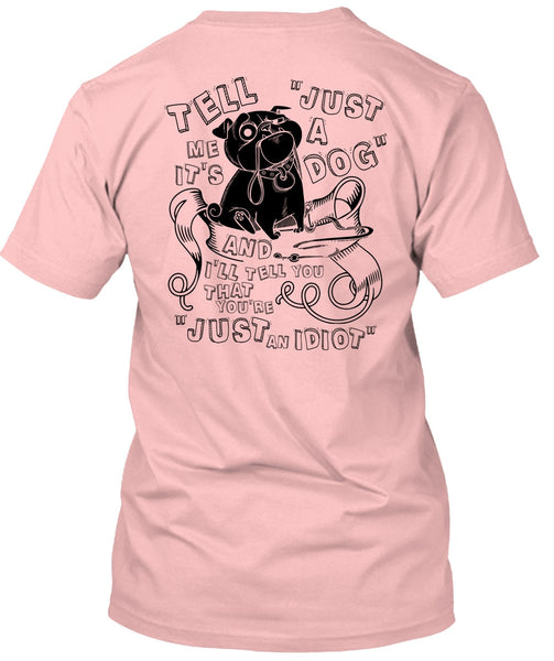 Just A Dog T Shirt, I Love My Dog T Shirt