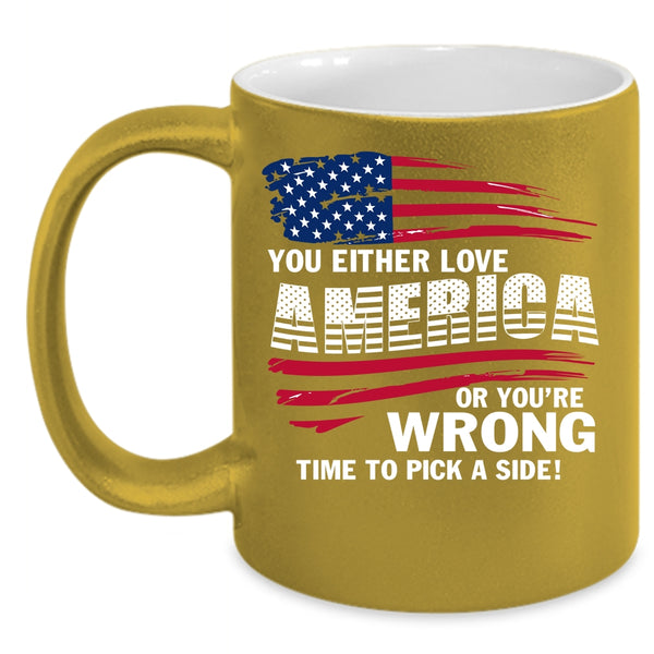 You Either Love America Coffee Mug, American Flag Coffee Cup
