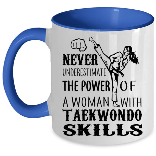 Funny Girls Coffee Mug, The Power Of A Woman With Taekwondo Skills Accent Mug
