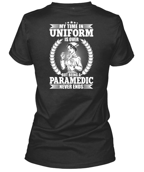 Being A Paramedic Never Ends T Shirt, Being A Paramedic T Shirt