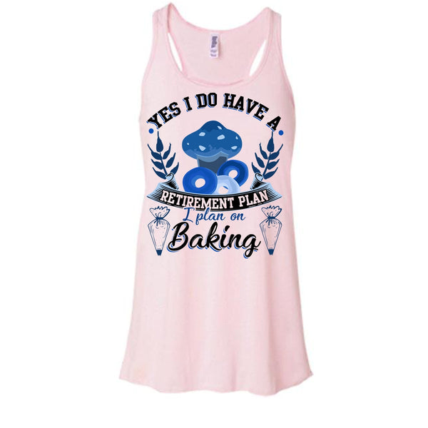 Yes I Do Have A Retirement Plan T Shirt, Coolest Baker T Shirt, Awesome t-shirts