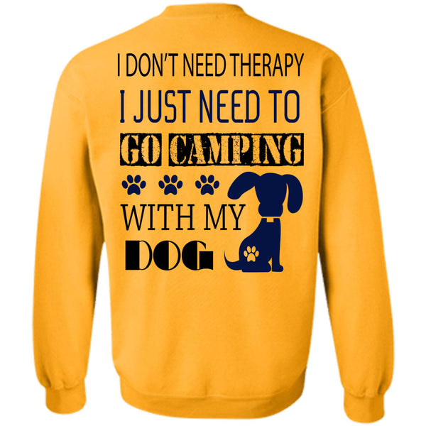 My Dog T Shirt, I Just Need To Go Camping With My Dog Sweatshirt