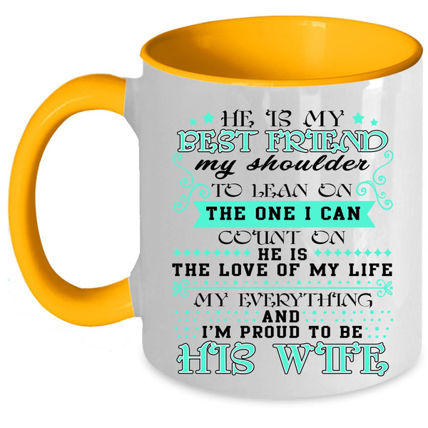 I'm Proud To Be His Wife Coffee Mug, He Is My Best Friend Accent Mug