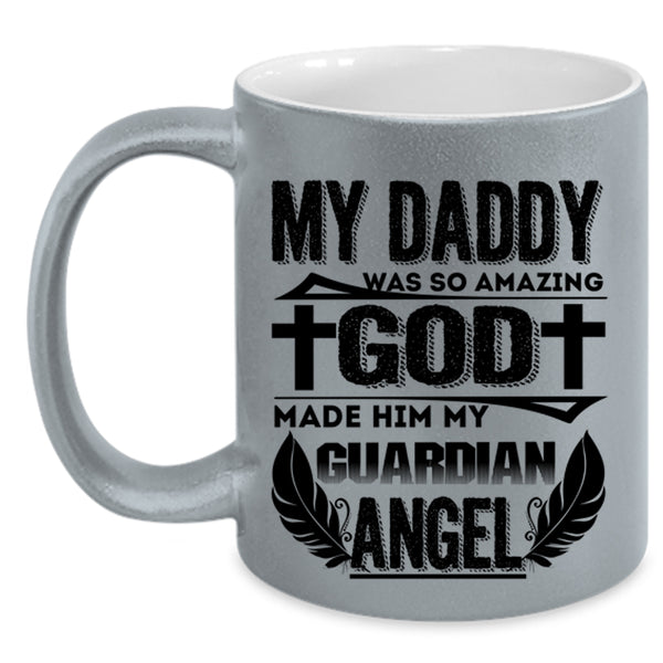 My Guardian Angel Coffee Mug, My Daddy Was So Amazing Accent Mug