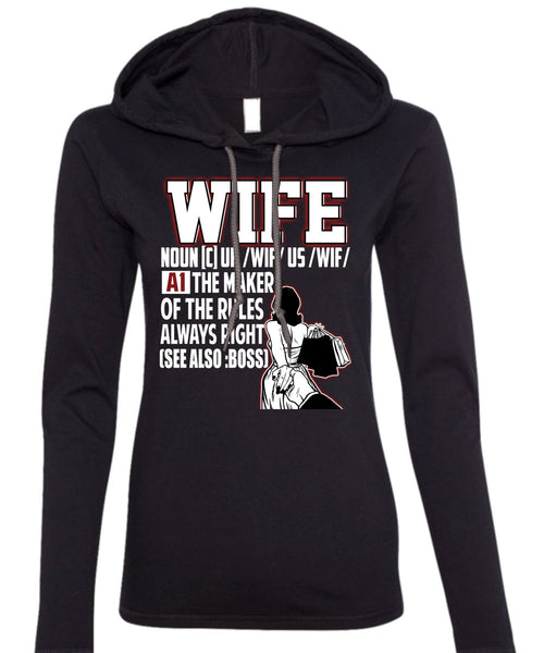 The Maker Of The Rules Always Right T Shirt, Being A Wife T Shirt (Anvil Ladies Ringspun Hooded)