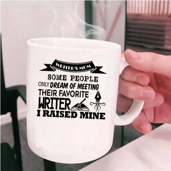 Meeting Their Favorite Writer Coffee Mug, Writer's Mom Cup