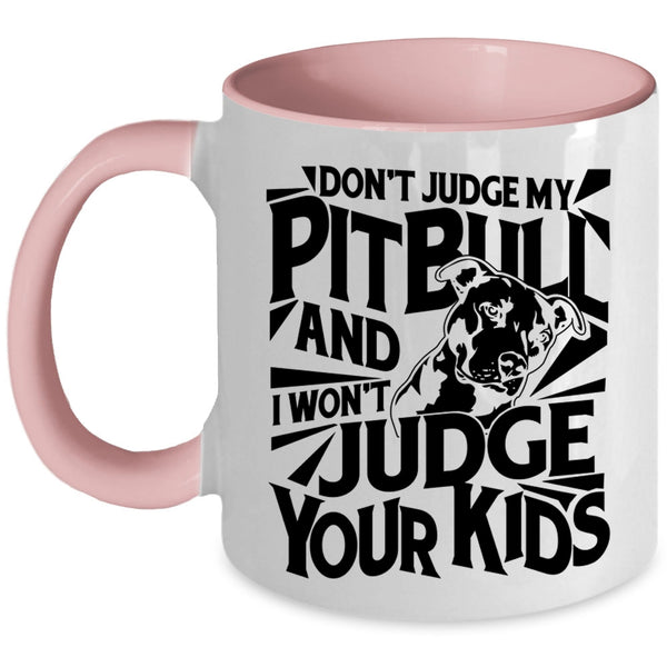 I Won't Judge Your Kids Coffee Mug, Don't Judge My Pitbull Accent Mug