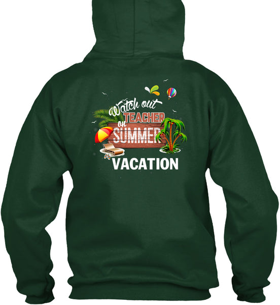 Watch Out Teacher On Summer Vacation T Shirt, Being A Teacher T Shirt