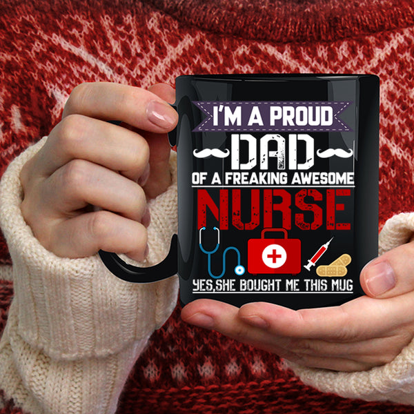 I'm A Proud Dad Of An Awesome Nurse Coffee Mug, Cool Dad Coffee Cup