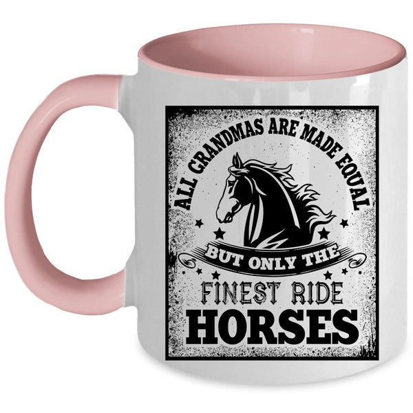 Only The Finest Ride Horses Coffee Mug, All Grandmas Are Made Equal Accent Mug