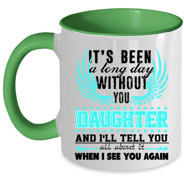 Family Coffee Mug, I's Been A Long Day Without Daughter Accent Mug